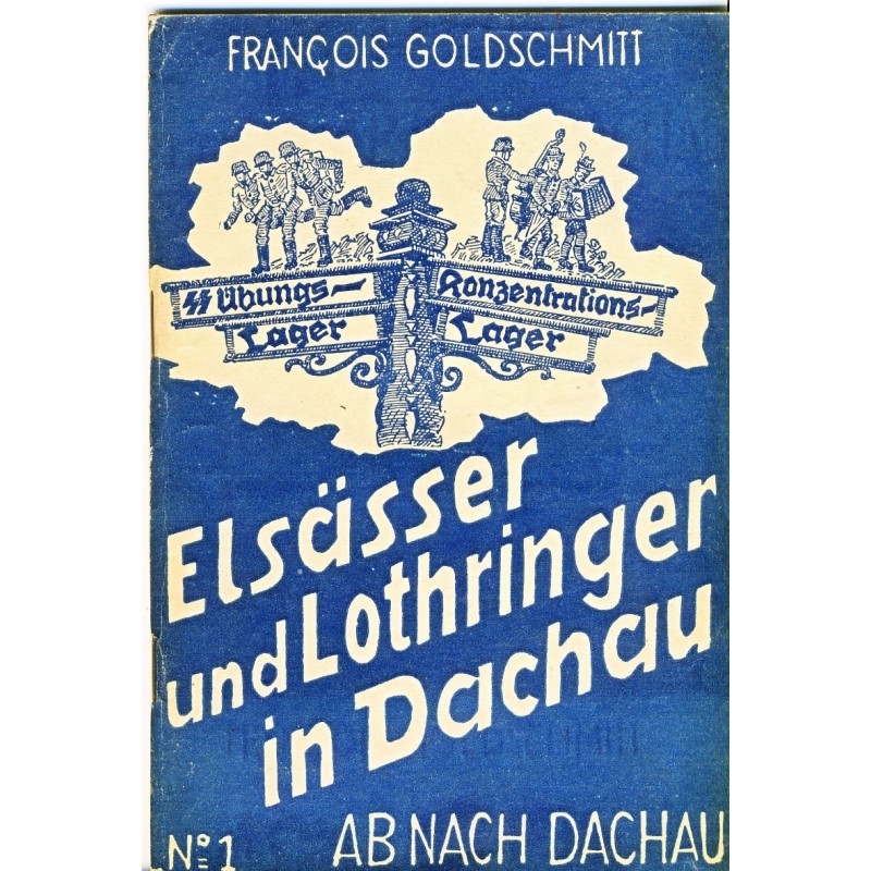 BROCHURE : ELSASSER UND LOTHRINGER IN DACHAU N° 1 - F. GOLDSCHMITT BROCHURE : ELSASSER UND LOTHRINGER IN DACHAU N° 1 - F. GOLDSCHMITT