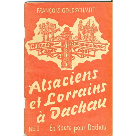 BROCHURE : ALSACIENS ET LORRAINS A  DACHAU N° 1 - EN ROUTE POUR DACHAU 