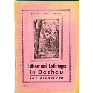 BROCHURE : ELSASSER UND LOTHRINGER IN DACHAU N° 2 -  IM ZUGANGSBLOCK﻿  -  F. GOLDSCHMIT