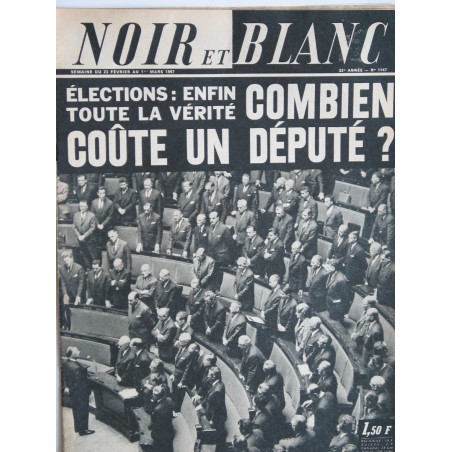 NOIR ET BLANC N° 1147  MARS 1967 - COMBIEN COUTE UN DEPUTE