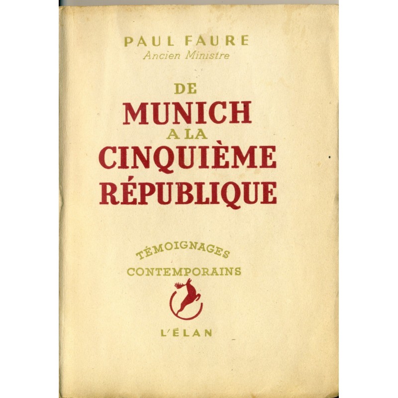 LIVRE - DE MUNICH A LA CINQUIEME REPUBLIQUE - PAUL FAURE