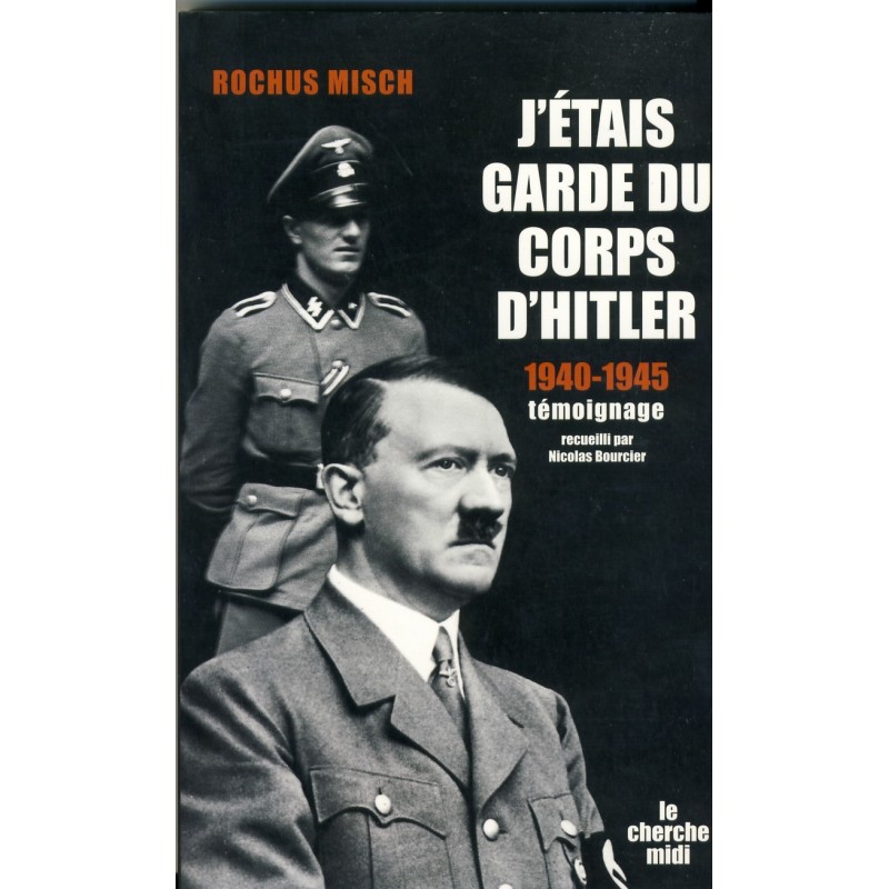 LIVRE - J'ETAIS GARDE DU CORPS D'HITLER - ROCHUS MISCH