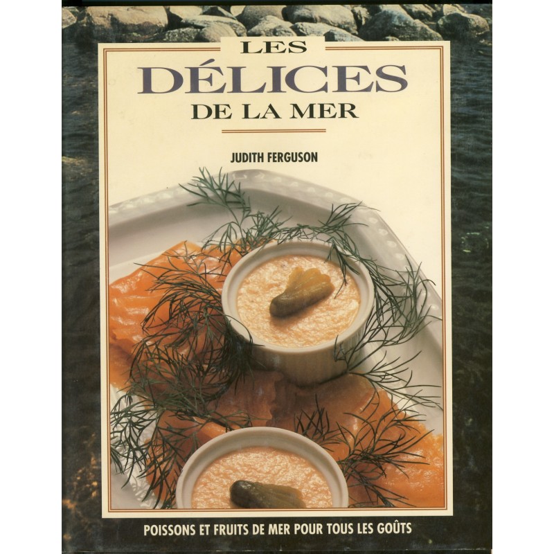 LIVRE DE CUISINE - LES DELICES DE LA MER