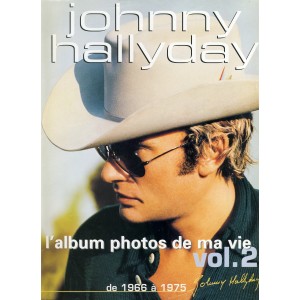 LIVRE : JOHNNY HALLYDAY - L'ALBUM PHOTOS DE MA VIE - VOL. 2. DE 1966 à 1975