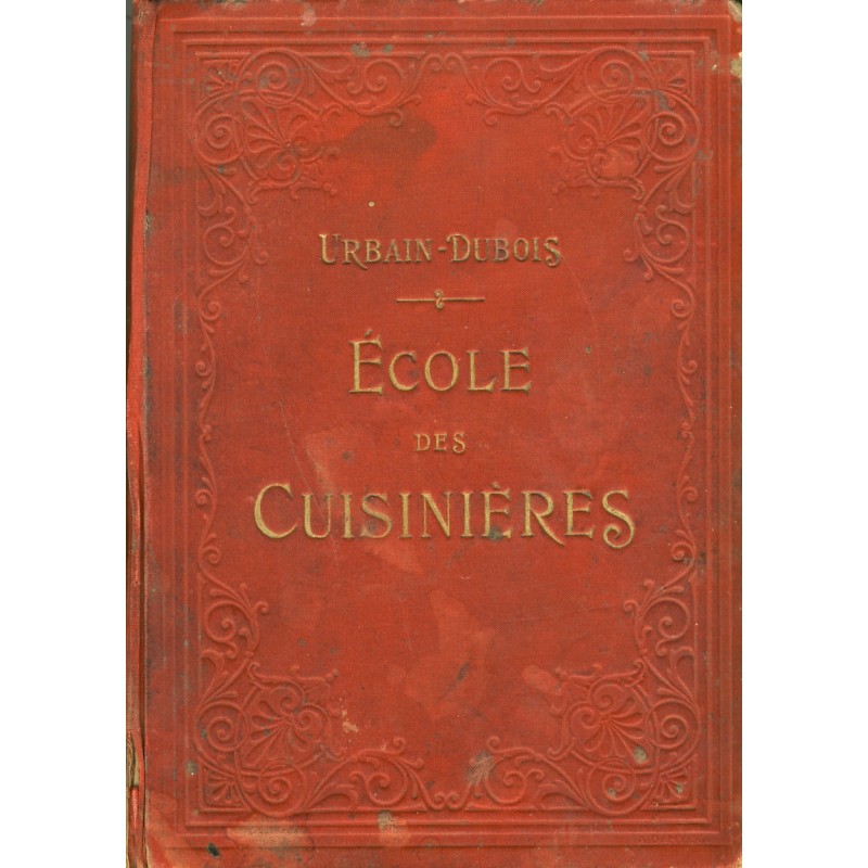 LIVRE DE CUISINE - ECOLE DES CUISINIERES DE URBAIN DUBOIS