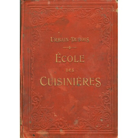 LIVRE DE CUISINE - ECOLE DES CUISINIERES DE URBAIN DUBOIS