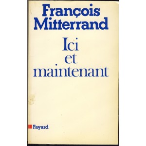 LIVRE - ICI ET MAINTENANT - FRANCOIS MITTERAND