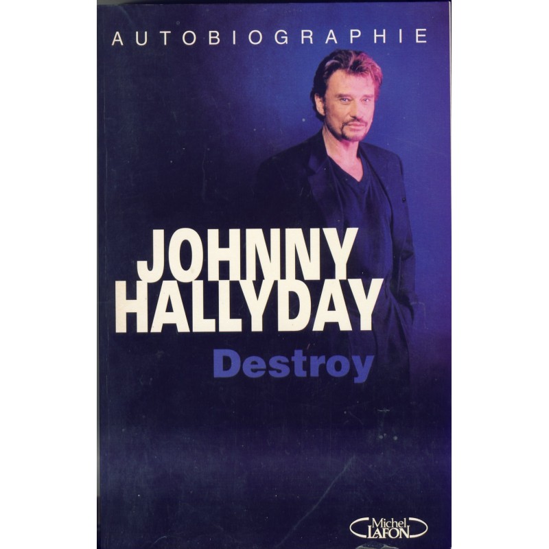 LIVRE - JOHNNY HALLYDAY AUTOBIOGRAPHIE - DESTROY