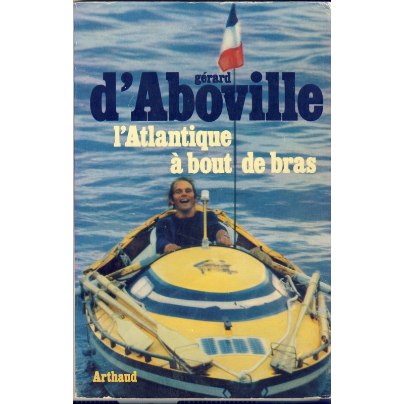 LIVRE : L'ATLANTIQUE A BOUT DE BRAS. Gérard D'ABOVILLE.