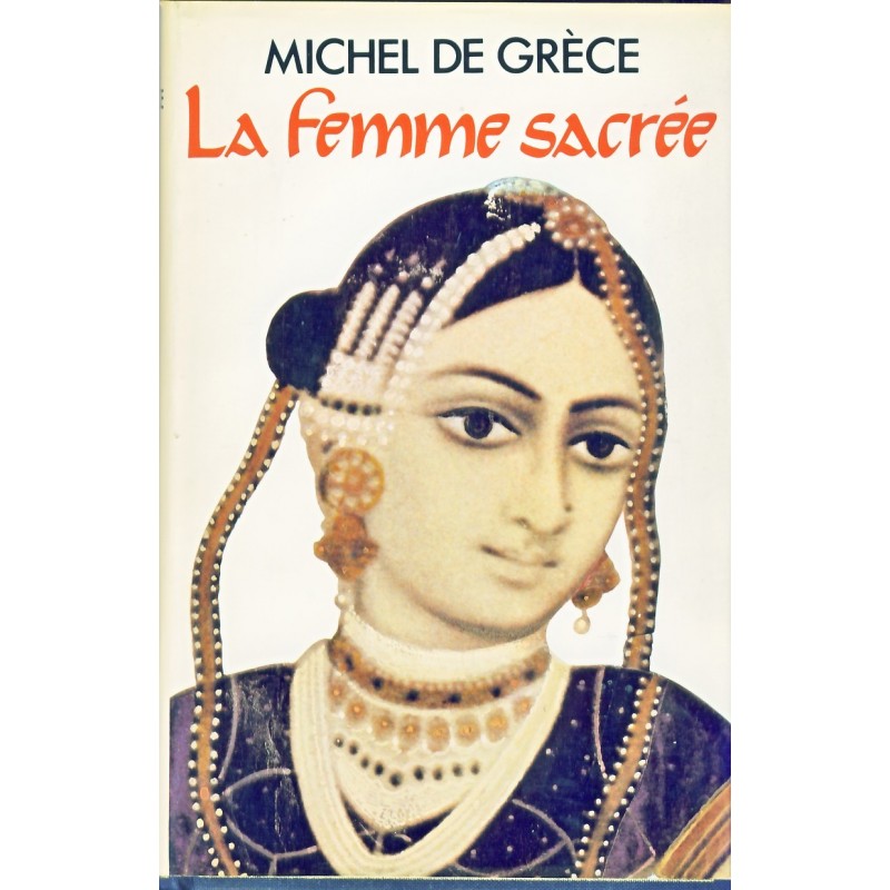 ROMAN  -  LA FEMME SACREE. Michel de GRECE