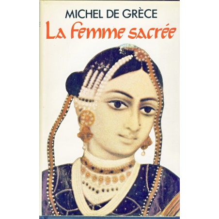 ROMAN  -  LA FEMME SACREE. Michel de GRECE