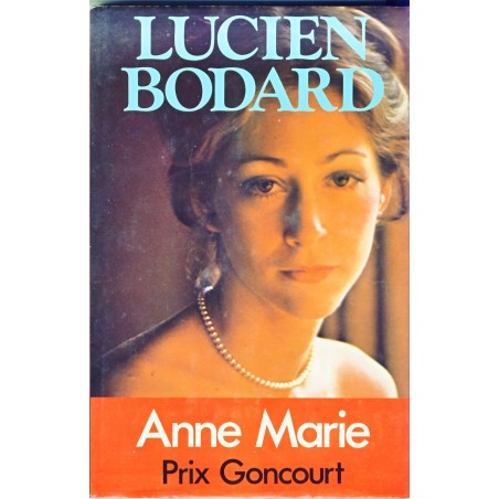 ROMAN  -  ANNE-MARIE - Prix Goncourt. Lucien BODARD