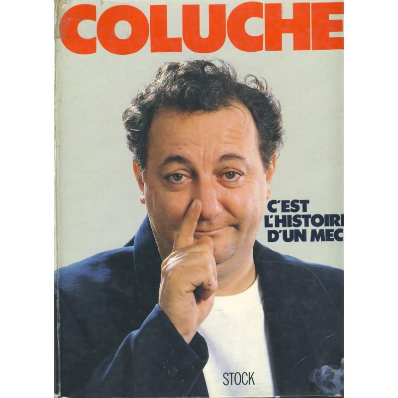 LIVRE - COLUCHE - C'EST L'HISTOIRE D'UN MEC...