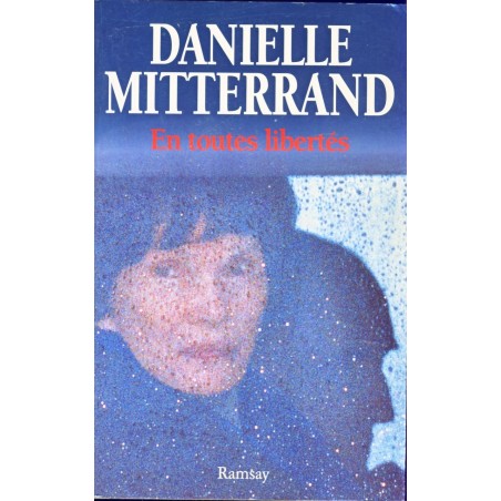 LIVRE - EN TOUTES LIBERTES - DANIELLE MITTERRAND