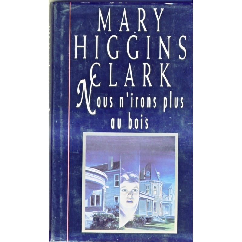 ROMAN - NOUS N'IRONS PLUS AU BOIS - MARY HIGGINS CLARK