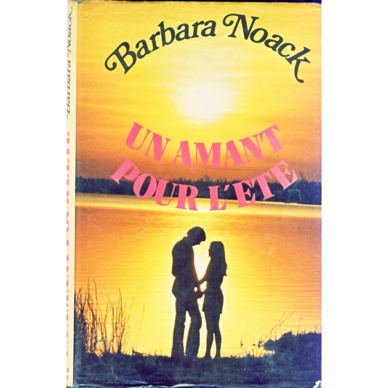 ROMAN - UN AMANT POUR L'ETE - BARBARA NOACK