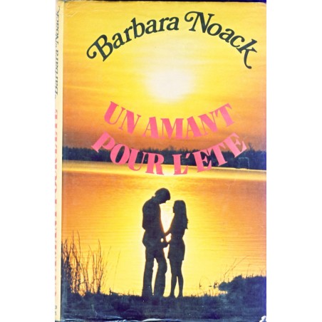 ROMAN - UN AMANT POUR L'ETE - BARBARA NOACK