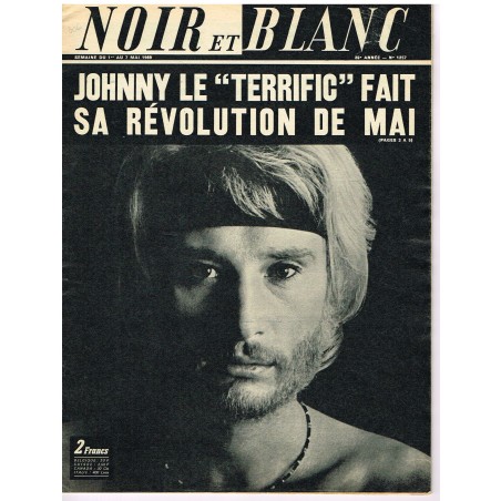 NOIR ET BLANC N° 1257 MAI 1969 JOHNNY﻿ : LE "TERRIFIC" FAIT SA REVOLUTION DE MAI
