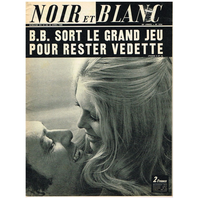NOIR ET BLANC N° 1156 AVRIL 1969 - B.B.﻿ SORT LE GRAND JEU POUR RESTER VEDETTE