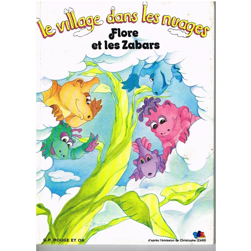 LIVRE : LE VILLAGE DANS LES NUAGES - FLORE ET LES ZABARS N° 4