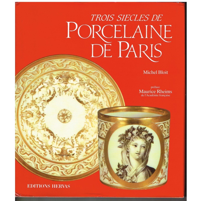 LIVRE D'ART : TROIS SIECLES DE PORCELAINE DE PARIS. MICHEL BLOIT