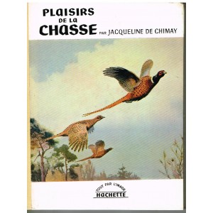 LIVRE : PLAISIRS DE LA CHASSE ﻿ - Jacqueline de CHIMAY.