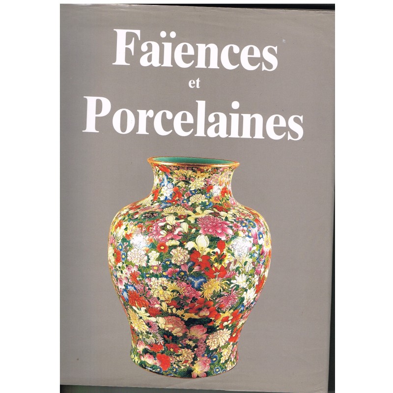 LIVRE D'ART : LA FAIENCE ET LA PORCELAINE DANS LE MONDE