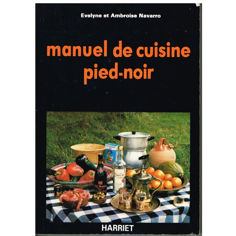 MANUEL DE CUISINE PIED-NOIR - E. et A. NAVARRO