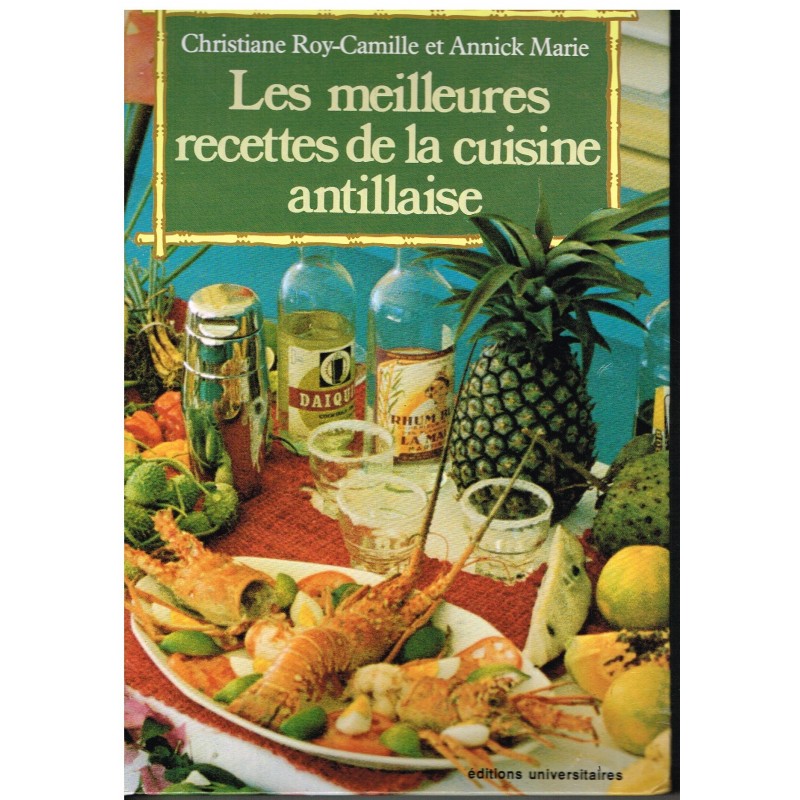 LIVRE - LES MEILLEURES RECETTES DE LA CUISINE ANTILLAISE