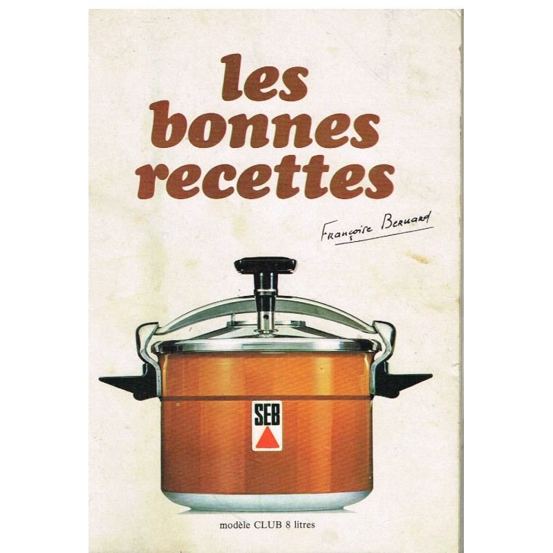 LIVRE SEB LES BONNES RECETTES - A LA MANIERE DE FRANCOISE BERNARD