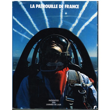 LIVRE - LA PATROUILLE DE FRANCE - PRESENTEE PAR L'ARMEE DE L'AIR