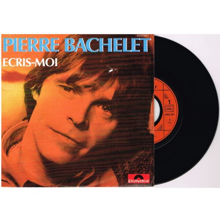 DISQUE PIERRE BACHELET - ECRIS-MOI 45 TOURS 17 cm SP