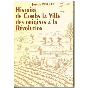 LIVRE - HISTOIRE DE COMBS LA VILLE DES ORIGINES A LA REVOLUTION