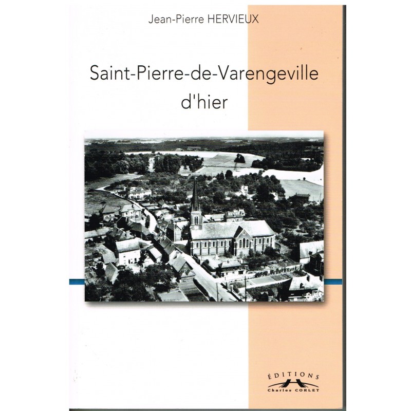 LIVRE - SAINT-PIERRE-DE-VARENGEVILLE D'HIER  - Jean-Pierre HERVIEUX