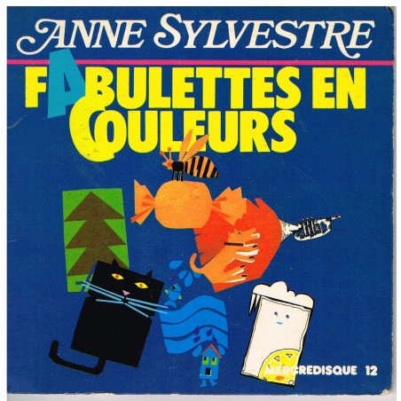 LIVRE-DISQUE 45 TOURS ANNE SYLVESTRE - FABULETTES EN COULEURS