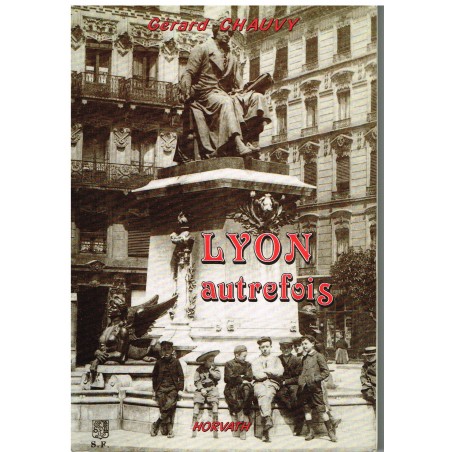 LIVRE - LYON AUTREFOIS - GERARD CHAUVY
