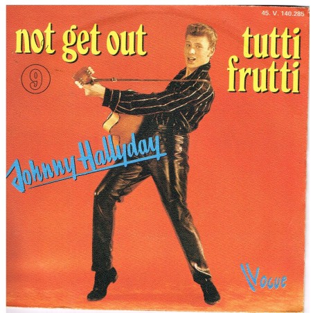 DISQUE 45 TOURS 17 cm N° 9 - JOHNNY HALLYDAY - NOT GET OUT - TUTTI FRUTTI