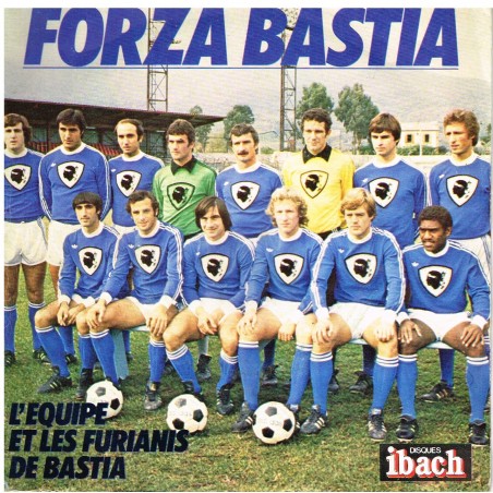 DISQUE 45 TOURS 17 cm SP  FORZA BASTIA - L'EQUIPE ET LES FURIANIS DE BASTIA