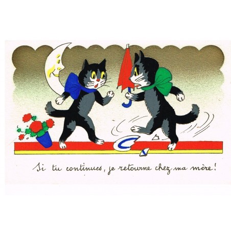 CARTE POSTALE CHATS HUMANISES - SI TU CONTINUES, JE RETOURNE CHEZ MA MERE  !