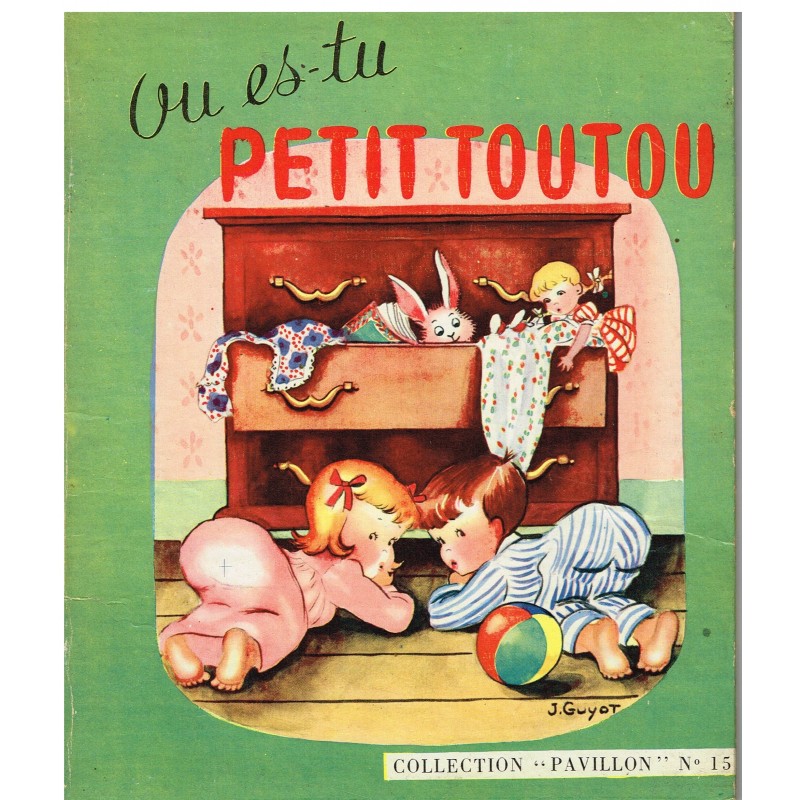 LIVRE - OU ES-TU PETIT TOUTOU - TEXTE ET ILLUSTRATIONS DE JACQUELINE GUYOT