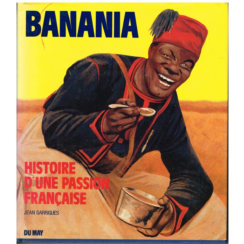 LIVRE : BANANIA - HISTOIRE D'UNE PASSION FRANCAISE