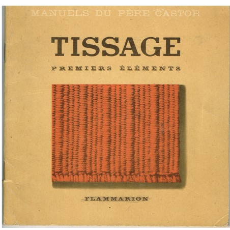 LIVRE TISSAGE PREMIERS ELEMENTS - MANUEL DU PERE CASTOR