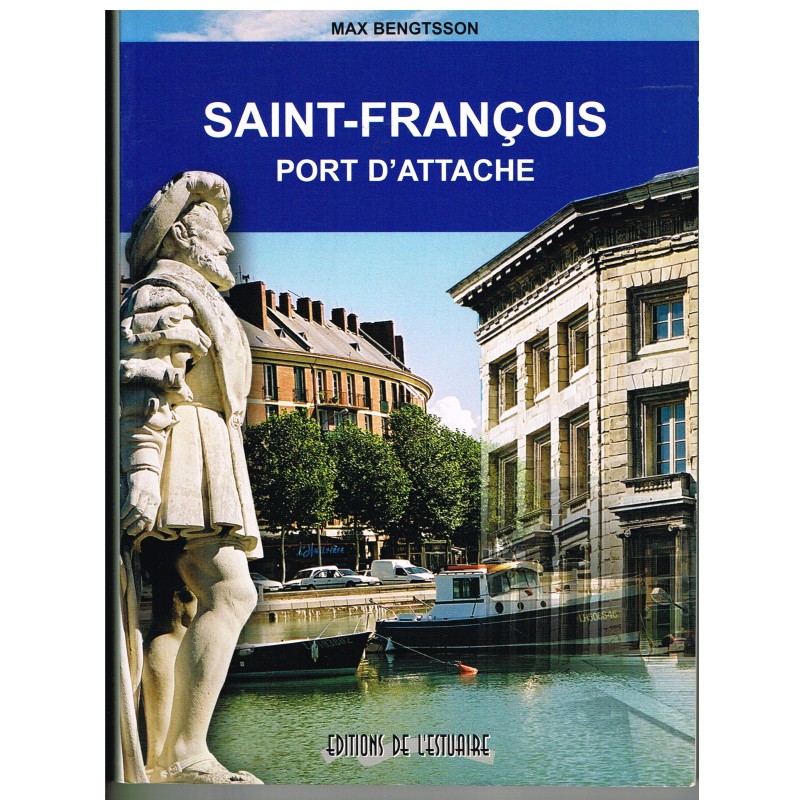 LIVRE - SAINT FRANCOIS - PORT D'ATTACHE - MAX BENGTSSON