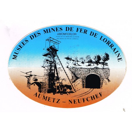 AUTOCOLLANT MUSEE DES MINES DE FER DE LORRAINE - AUMETZ - NEUFCHEF