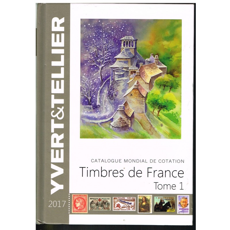 CATALOGUE DE COTATION  DES TIMBRES DE FRANCE TOME 1 2017