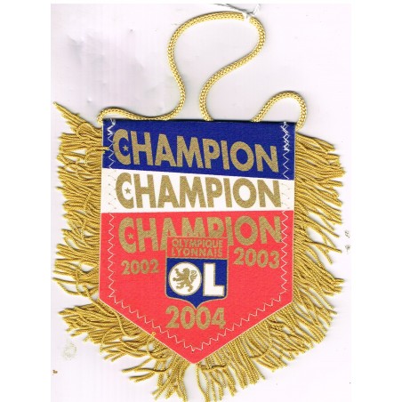 FANION OLYMPIQUE LYONNAIS - CHAMPION 2002 - 2003 - 2004