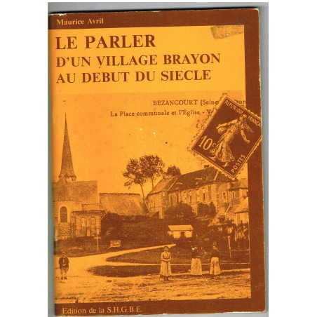 LIVRE - LE PARLER D'UN VILLAGE BRAYON AU DEBUT DU SIECLE