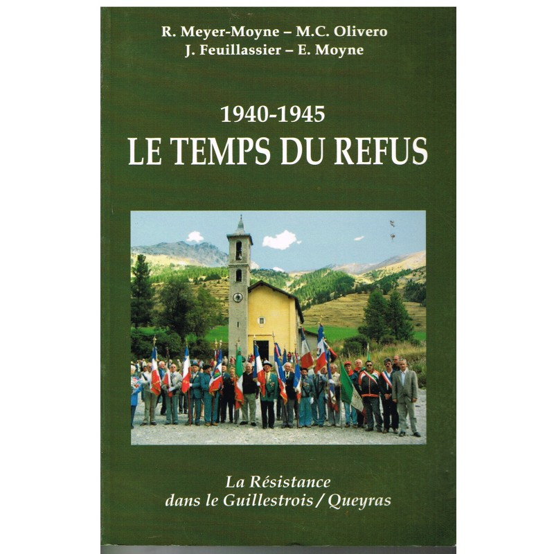 LIVRE - LE TEMPS DU REFUS - 1940-1945 - La Résistance dans le Guillestrois/Queyras