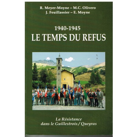 LIVRE - LE TEMPS DU REFUS - 1940-1945 - La Résistance dans le Guillestrois/Queyras