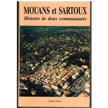 LIVRE - MOUANS ET SARTOUX - HISTOIRE DE DEUX COMMUNAUTES